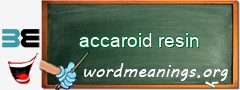 WordMeaning blackboard for accaroid resin
